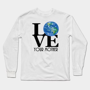 LOVE Your Mother (black text) Long Sleeve T-Shirt